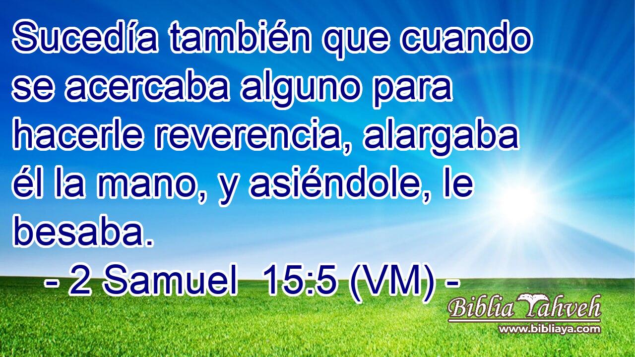  Sucedía también que cuando se acercaba alguno para hacerle reverencia, alargaba él la mano, y asiéndole, le besaba. 