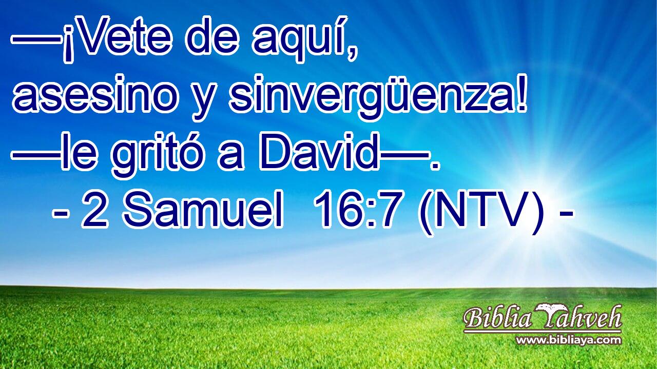 —¡Vete de aquí, asesino y sinvergüenza! —le gritó a David—.