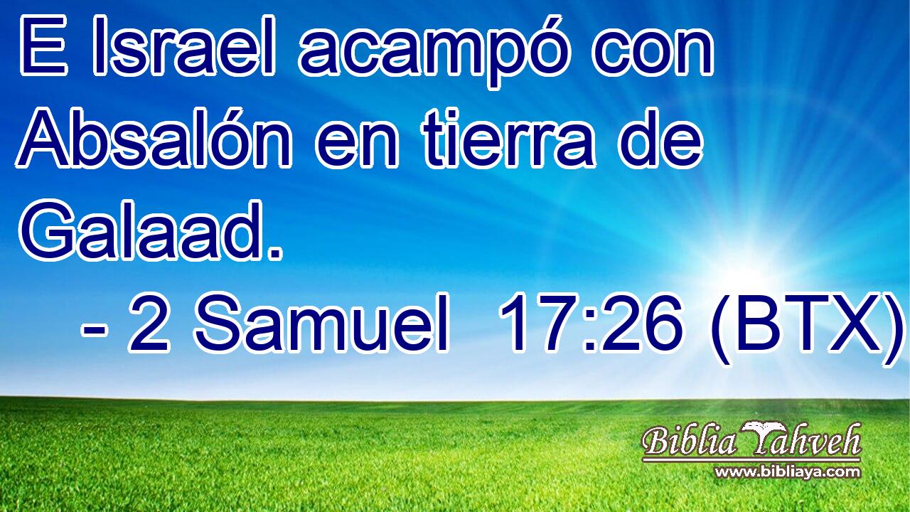 E Israel acampó con Absalón en tierra de Galaad.