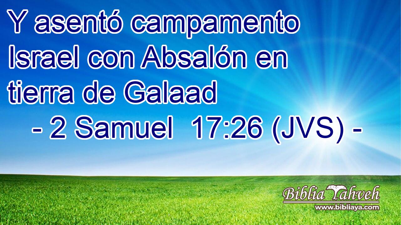 Y asentó campamento Israel con Absalón en tierra de Galaad