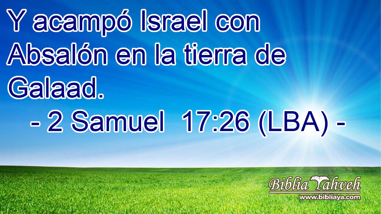 Y acampó Israel con Absalón en la tierra de Galaad.