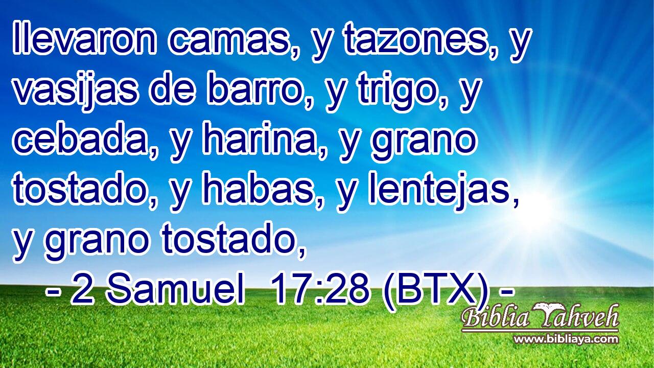 llevaron camas, y tazones, y vasijas de barro, y trigo, y cebada, y harina, y grano tostado, y habas, y lentejas, y grano tostado,