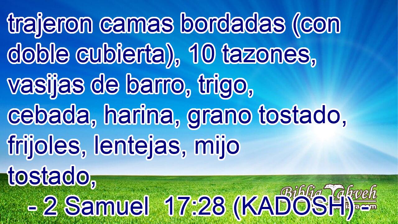  trajeron camas bordadas (con doble cubierta), 10 tazones, vasijas de barro, trigo, cebada, harina, grano tostado, frijoles, lentejas, mijo tostado, 