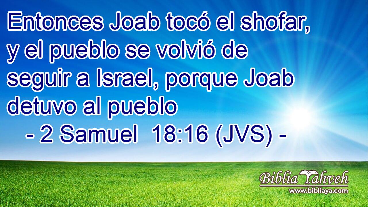 Entonces Joab tocó el shofar, y el pueblo se volvió de seguir a Israel, porque Joab detuvo al pueblo