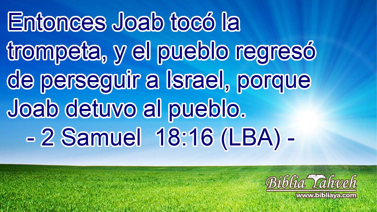 Entonces Joab tocó la trompeta, y el pueblo regresó de perseguir a Israel, porque Joab detuvo al pueblo.