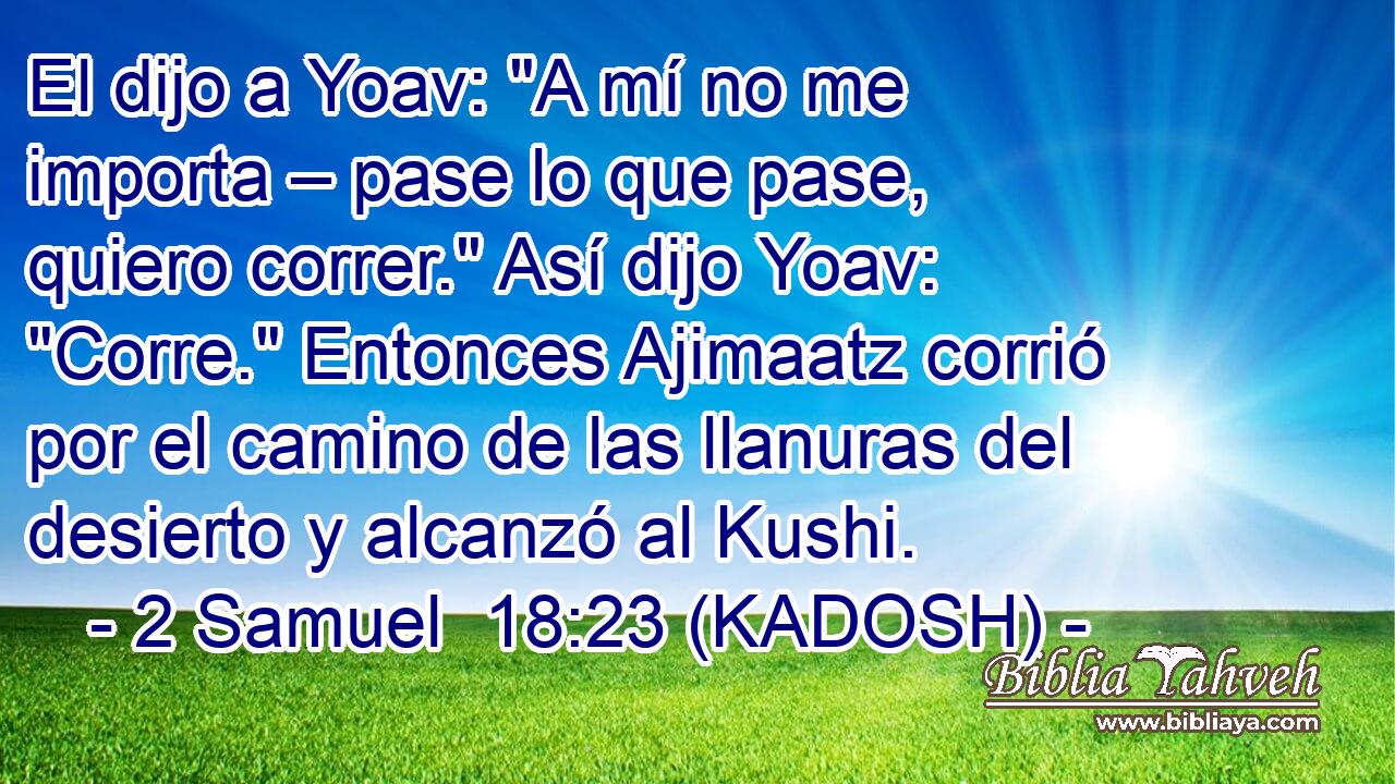  El dijo a Yoav: 