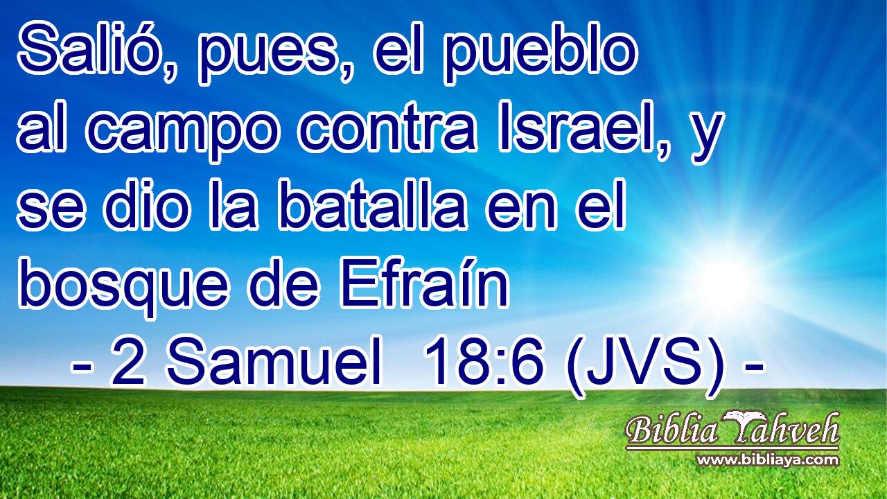 Salió, pues, el pueblo al campo contra Israel, y se dio la batalla en el bosque de Efraín