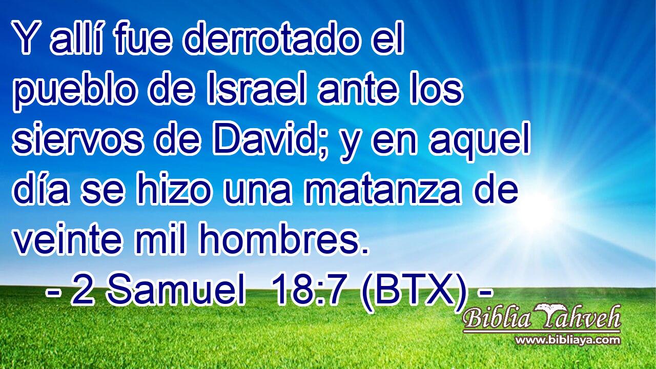 Y allí fue derrotado el pueblo de Israel ante los siervos de David; y en aquel día se hizo una matanza de veinte mil hombres.
