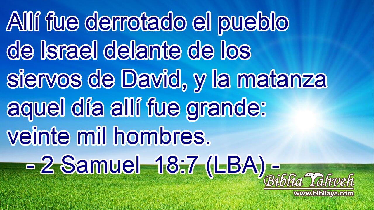 Allí fue derrotado el pueblo de Israel delante de los siervos de David, y la matanza aquel día allí fue grande: veinte mil hombres.