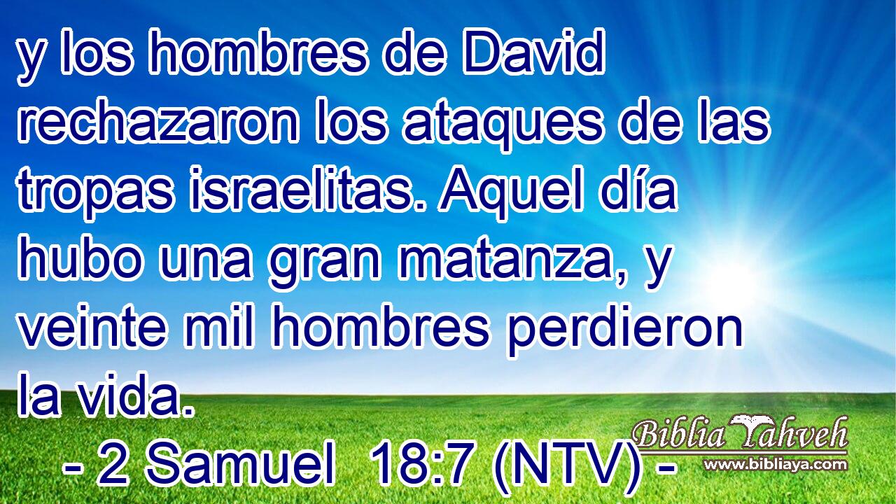 y los hombres de David rechazaron los ataques de las tropas israelitas. Aquel día hubo una gran matanza, y veinte mil hombres perdieron la vida.