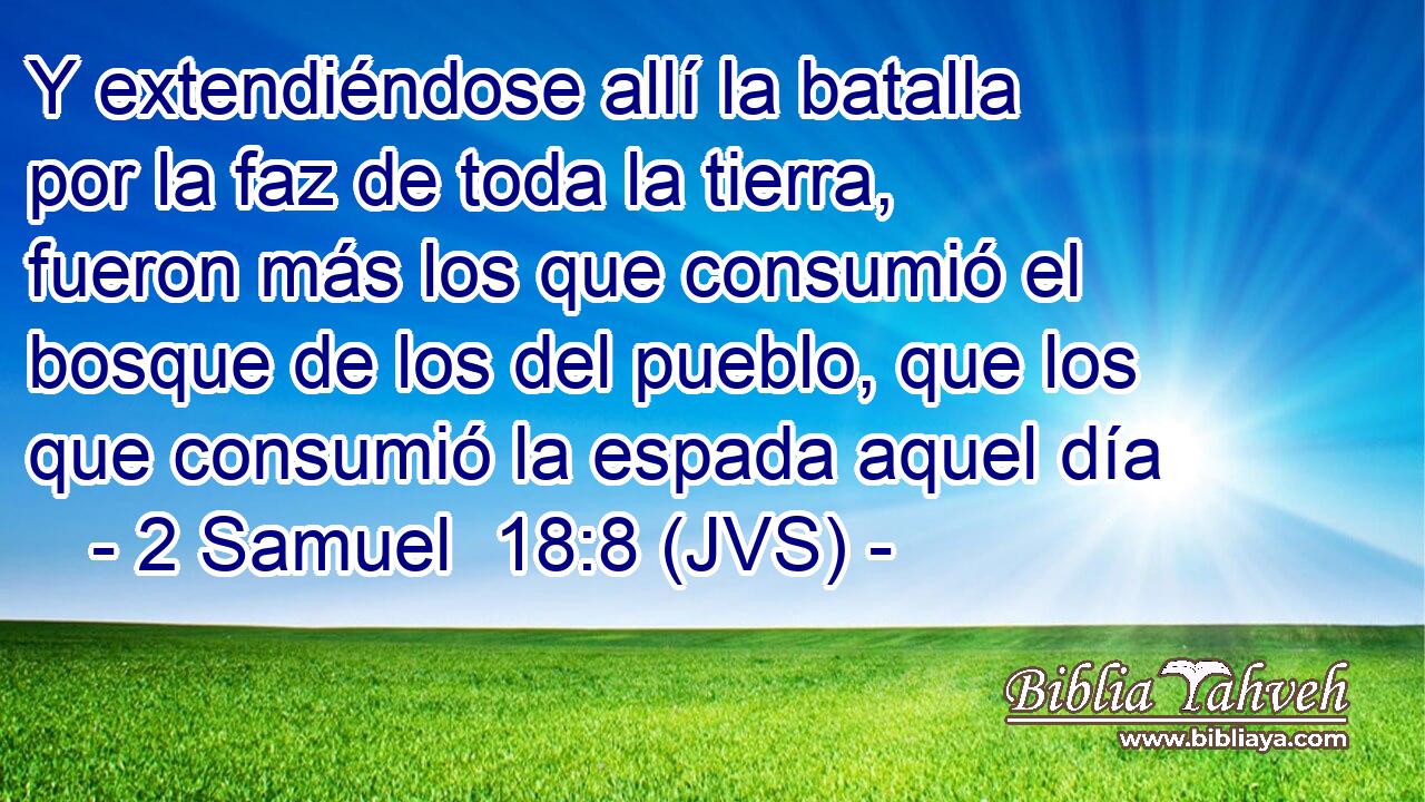 Y extendiéndose allí la batalla por la faz de toda la tierra, fueron más los que consumió el bosque de los del pueblo, que los que consumió la espada aquel día