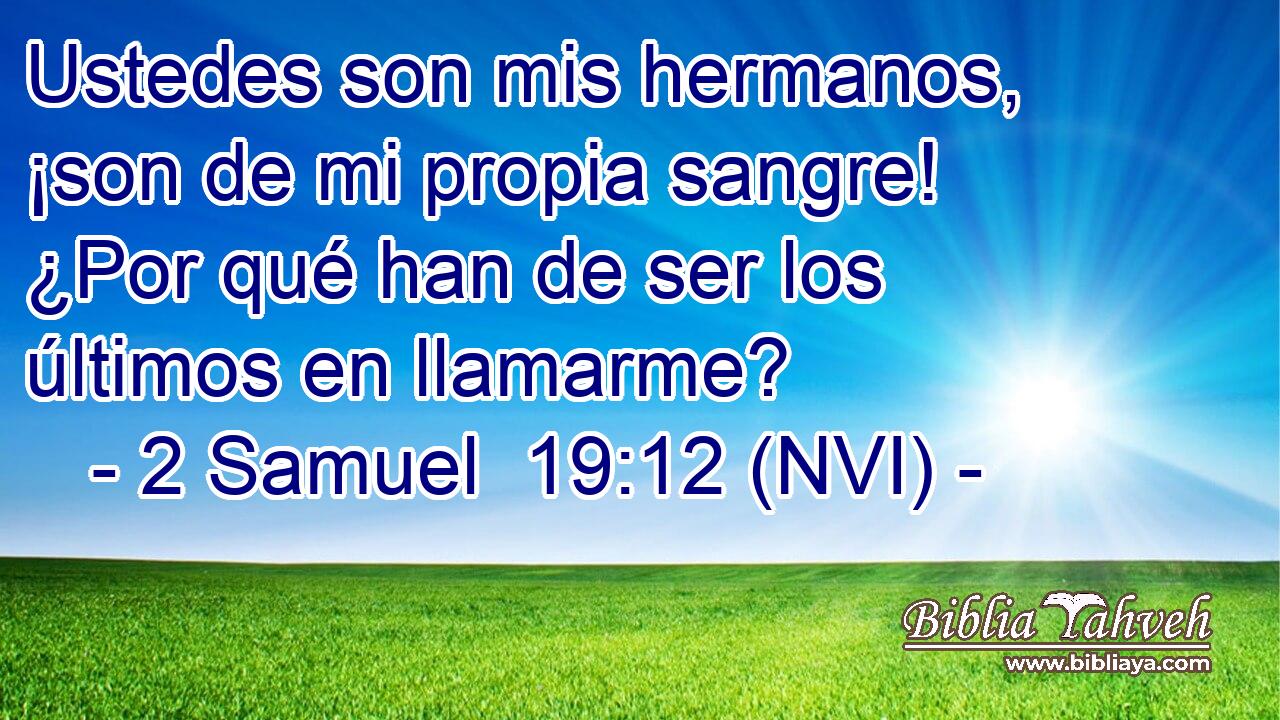  Ustedes son mis hermanos, ¡son de mi propia sangre! ¿Por qué han de ser los últimos en llamarme? 