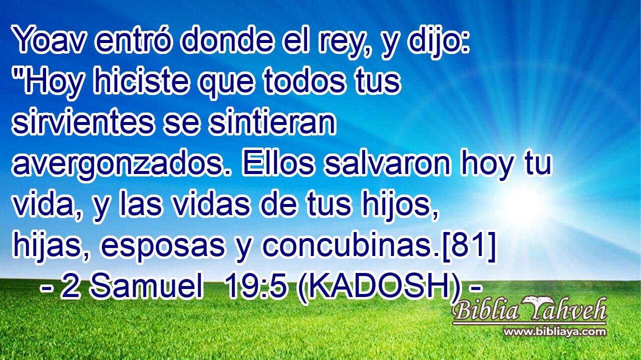  Yoav entró donde el rey, y dijo: 