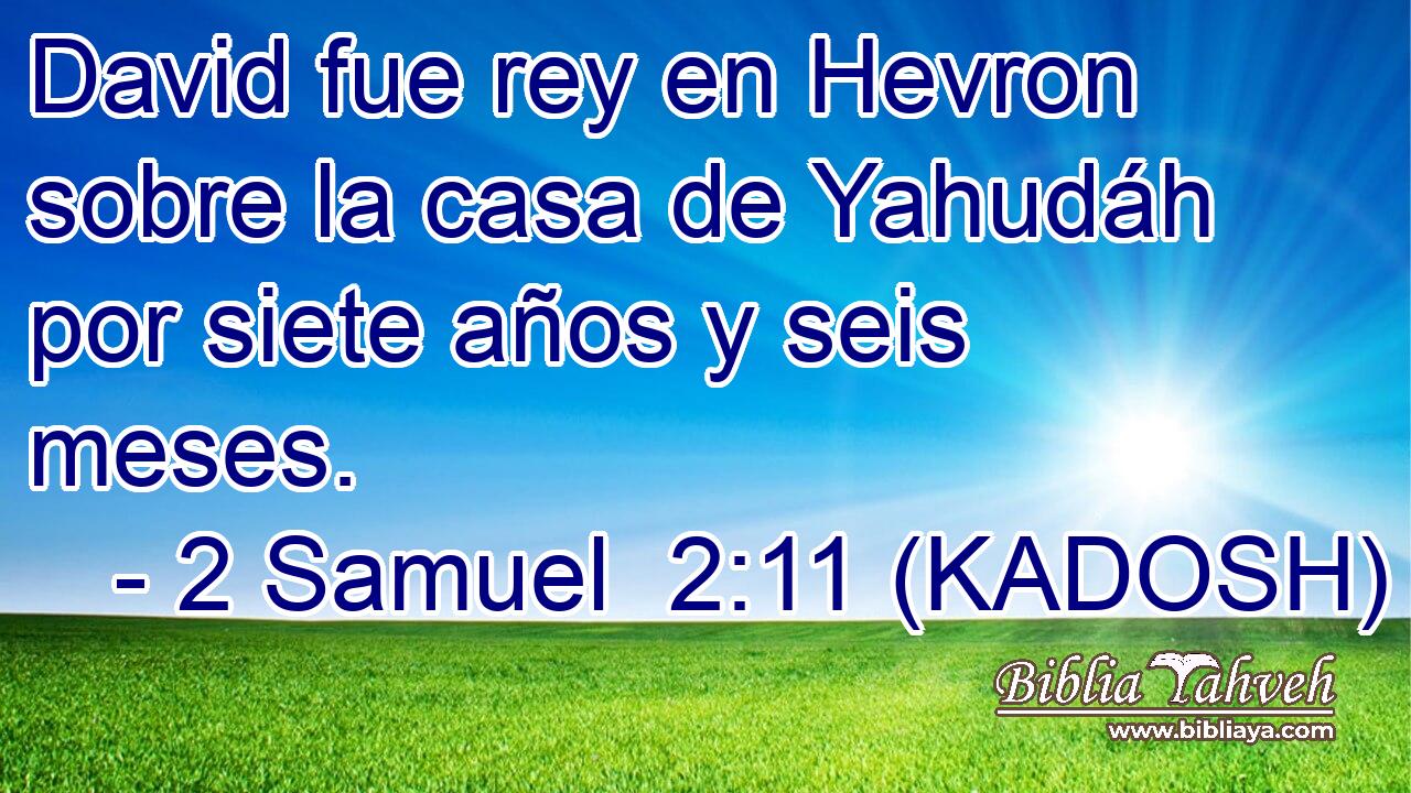  David fue rey en Hevron sobre la casa de Yahudáh por siete años y seis meses. 