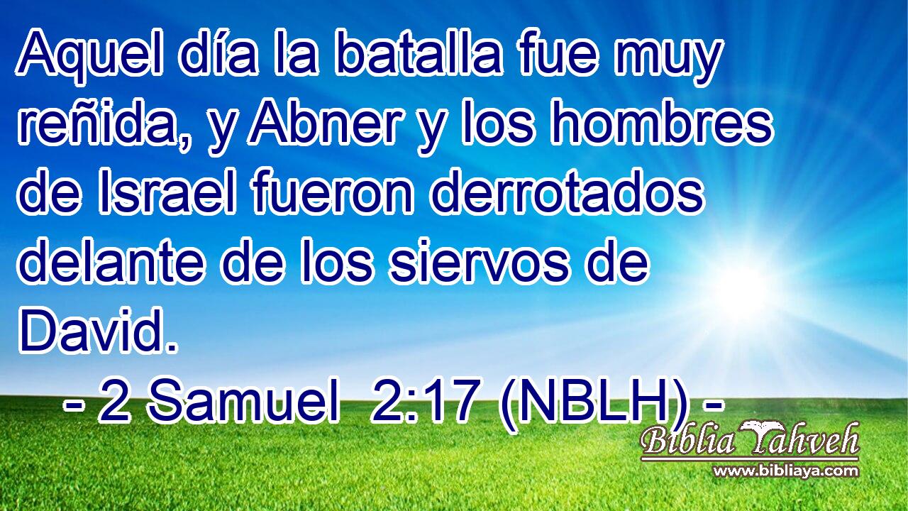  Aquel día la batalla fue muy reñida, y Abner y los hombres de Israel fueron derrotados delante de los siervos de David. 