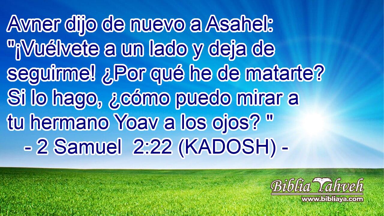  Avner dijo de nuevo a Asahel: 