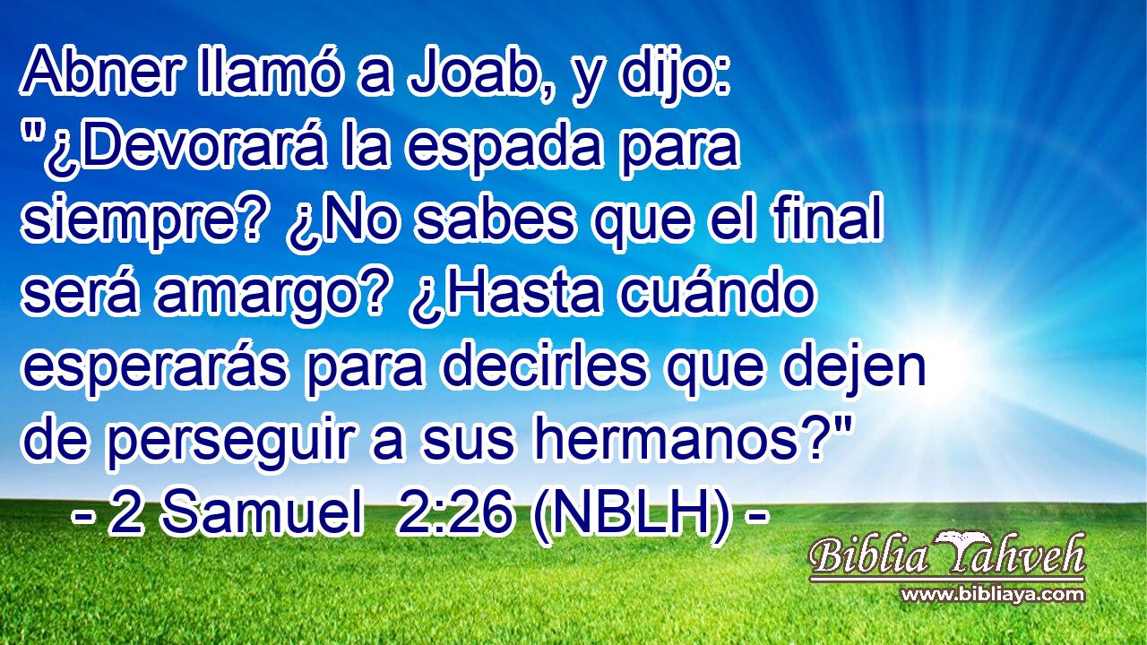  Abner llamó a Joab, y dijo: 