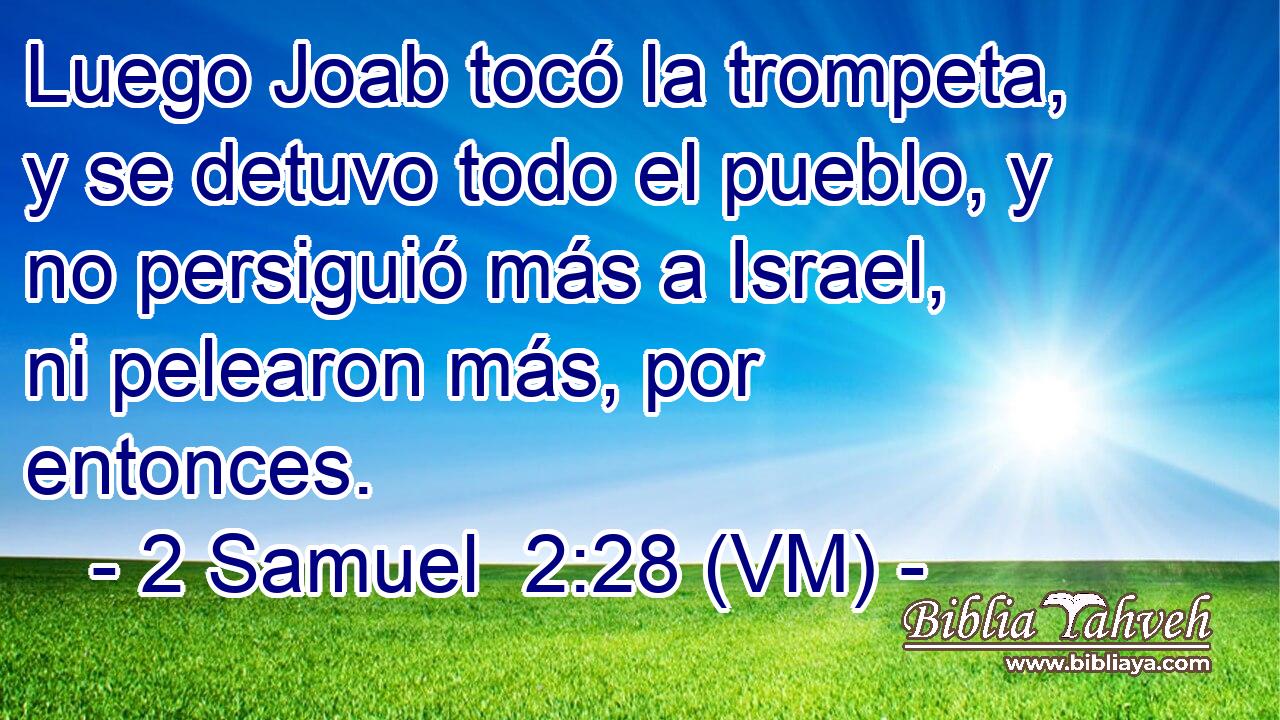  Luego Joab tocó la trompeta, y se detuvo todo el pueblo, y no persiguió más a Israel, ni pelearon más, por entonces. 