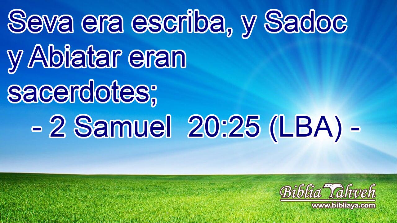 Seva era escriba, y Sadoc y Abiatar eran sacerdotes;