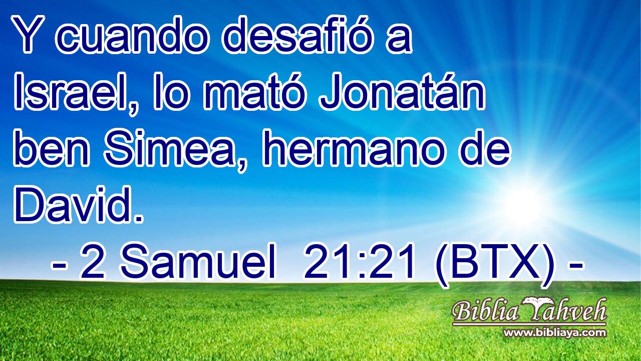 Y cuando desafió a Israel, lo mató Jonatán ben Simea, hermano de David.