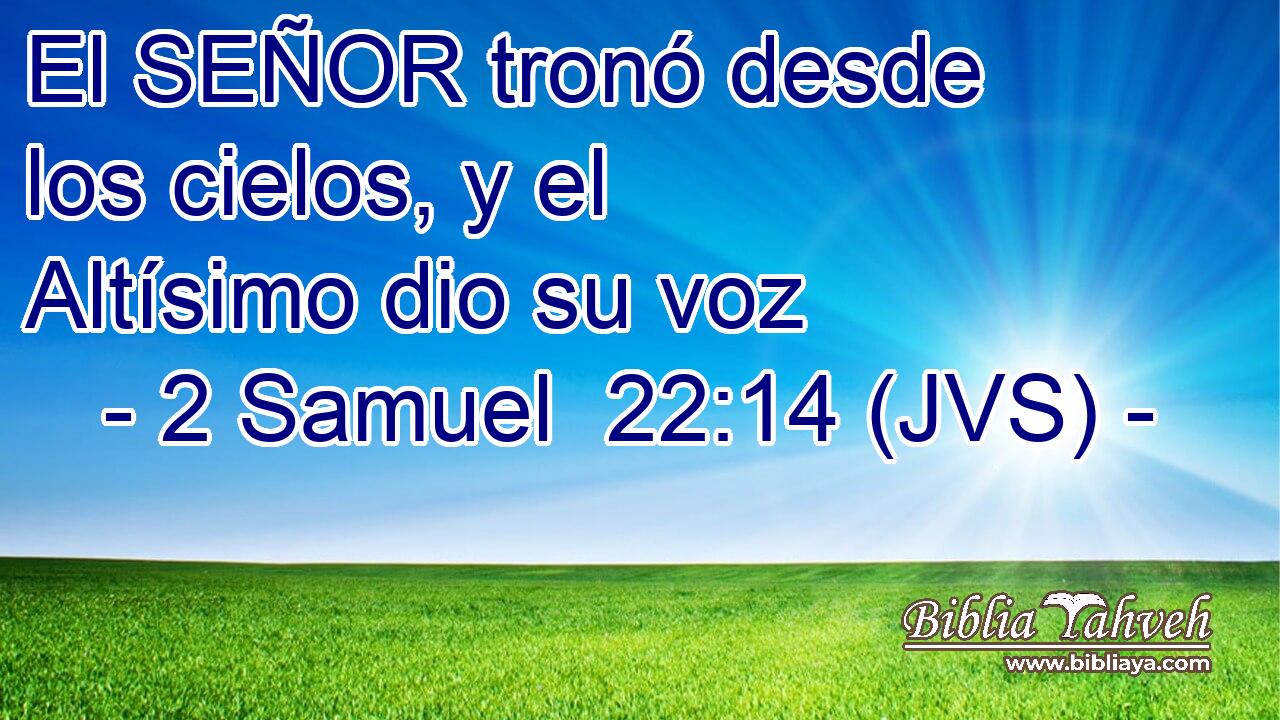 El SEÑOR tronó desde los cielos, y el Altísimo dio su voz
