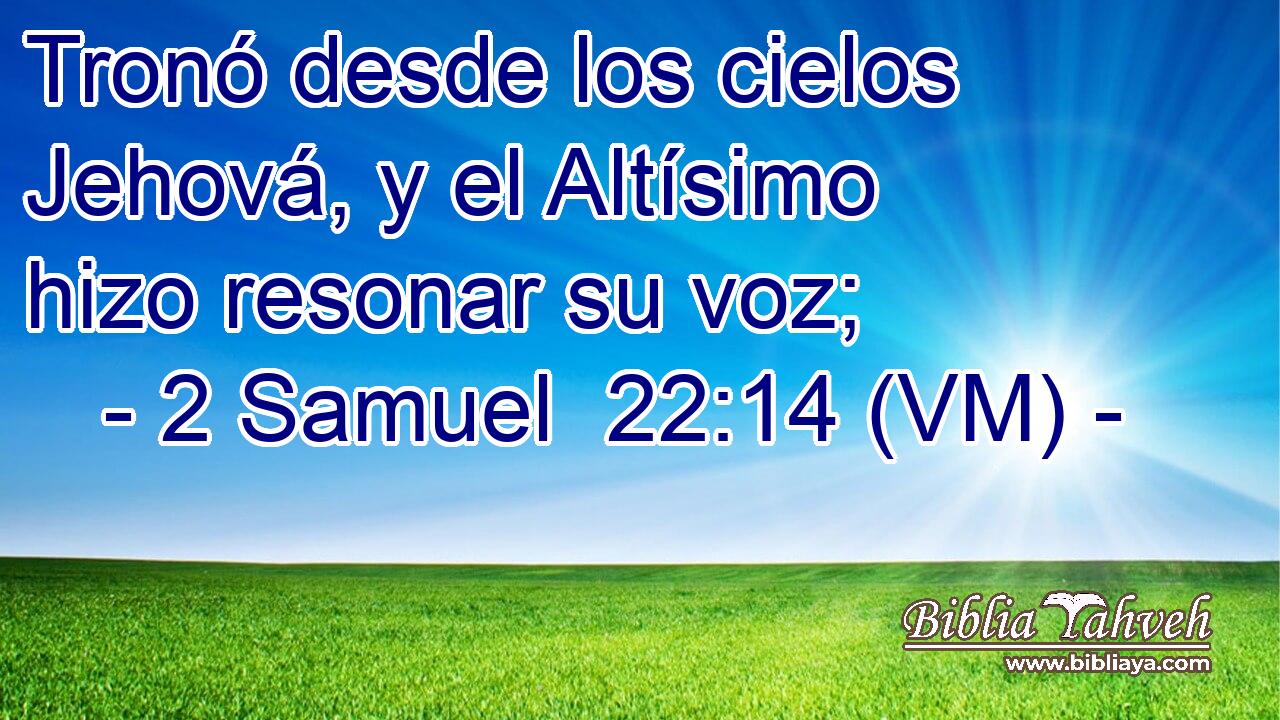 Tronó desde los cielos Jehová, y el Altísimo hizo resonar su voz; 