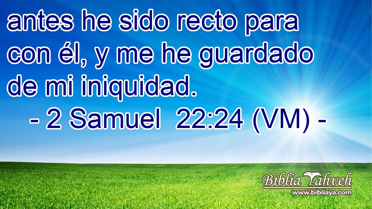 antes he sido recto para con él, y me he guardado de mi iniquidad. 