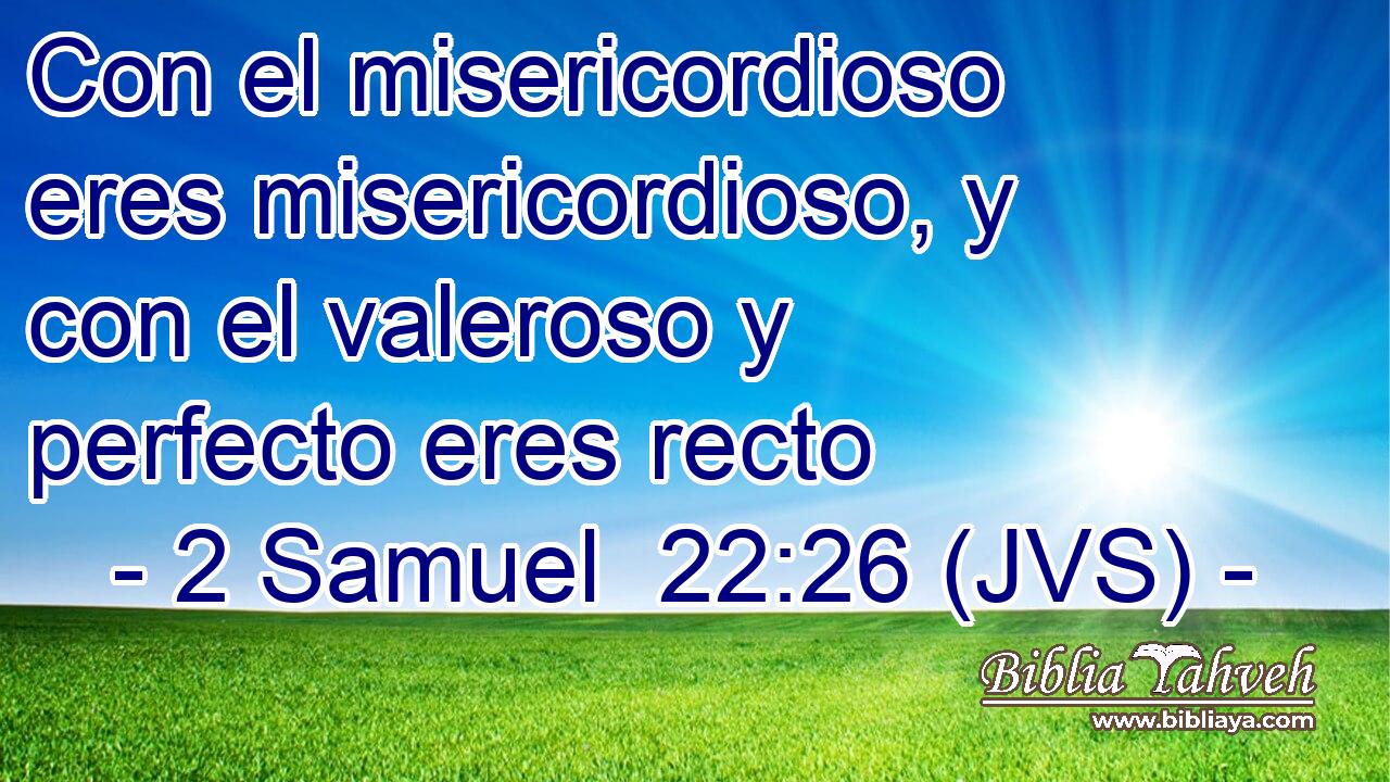 Con el misericordioso eres misericordioso, y con el valeroso y perfecto eres recto
