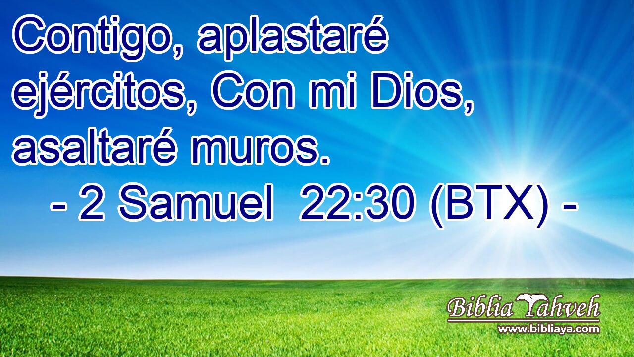Contigo, aplastaré ejércitos, Con mi Dios, asaltaré muros.
