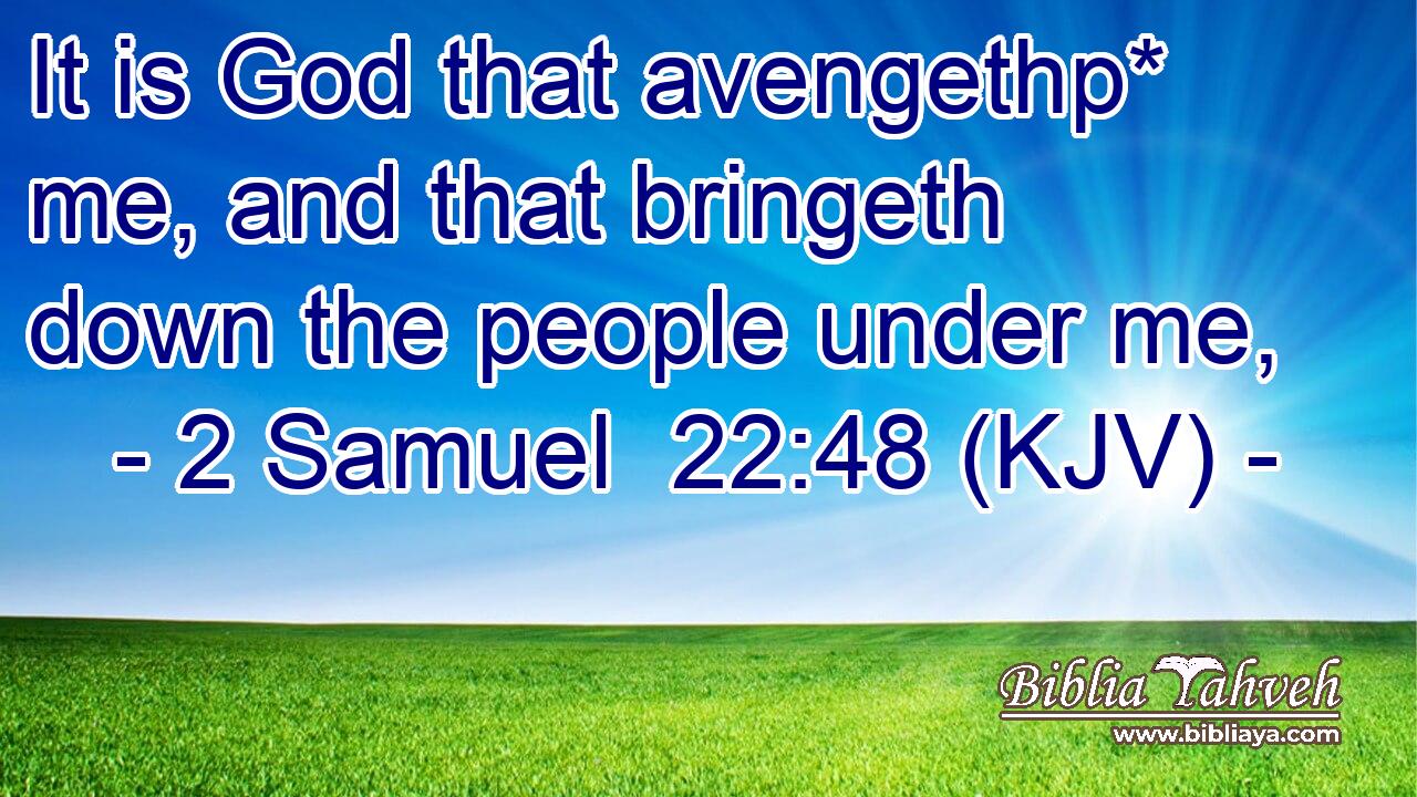 It is God that avengethp* me, and that bringeth down the people under me,