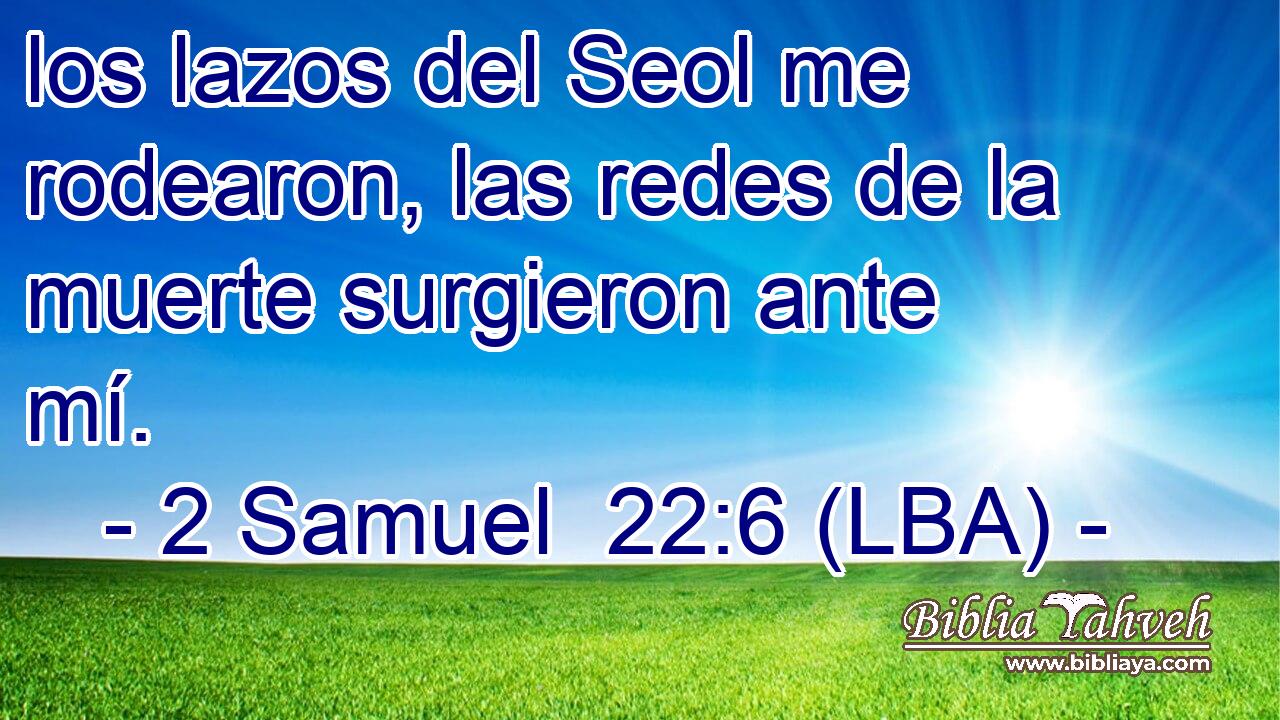 los lazos del Seol me rodearon, las redes de la muerte surgieron ante mí.