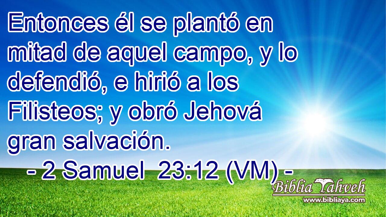 Entonces él se plantó en mitad de aquel campo, y lo defendió, e hirió a los Filisteos; y obró Jehová gran salvación. 