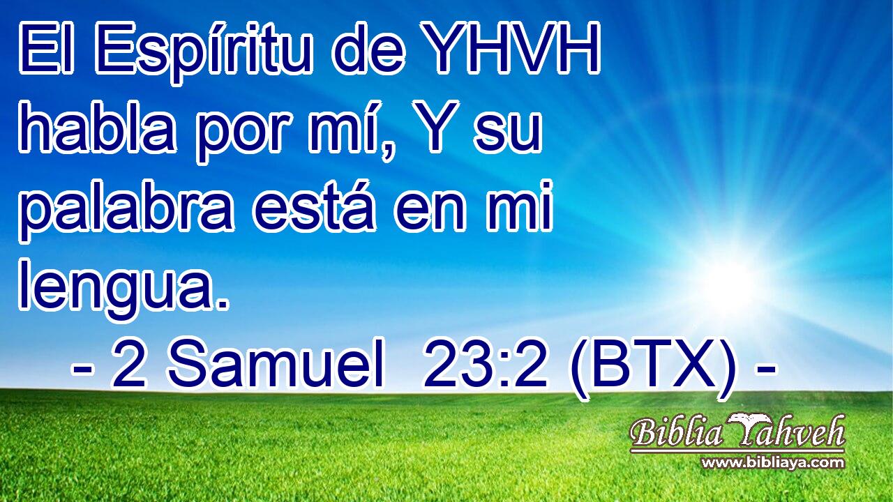 El Espíritu de YHVH habla por mí, Y su palabra está en mi lengua.