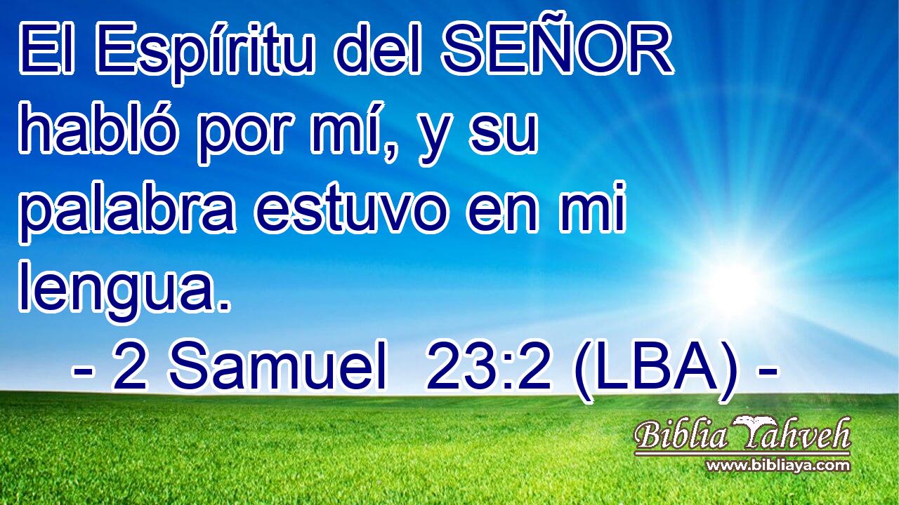 El Espíritu del SEÑOR habló por mí, y su palabra estuvo en mi lengua.