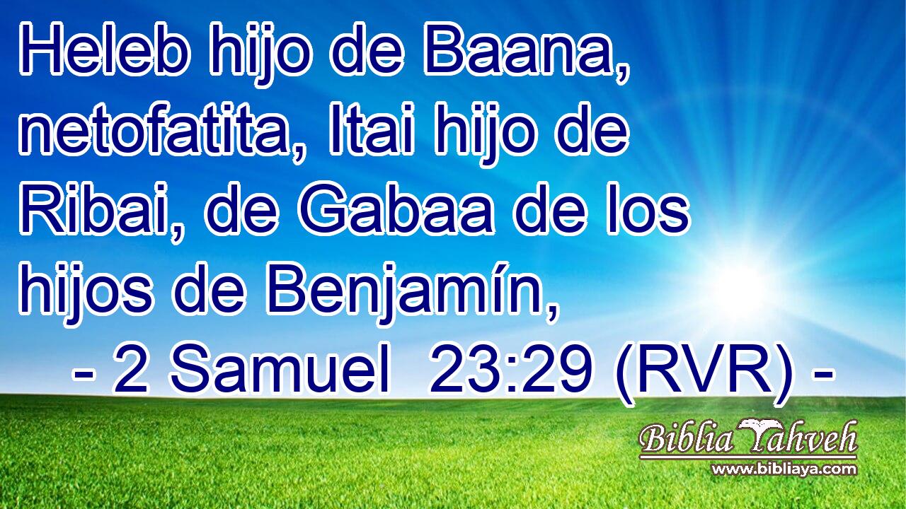 Heleb hijo de Baana, netofatita, Itai hijo de Ribai, de Gabaa de los hijos de Benjamín,