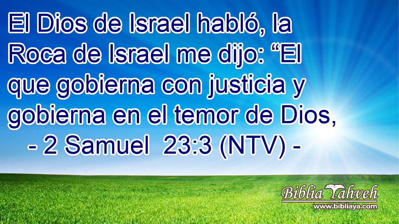 El Dios de Israel habló, la Roca de Israel me dijo: “El que gobierna con justicia y gobierna en el temor de Dios,