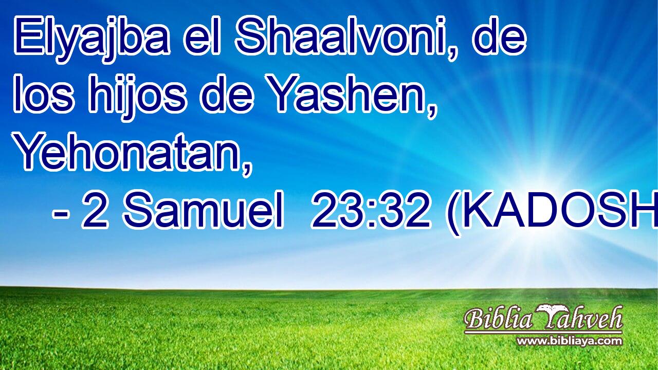  Elyajba el Shaalvoni, de los hijos de Yashen, Yehonatan, 