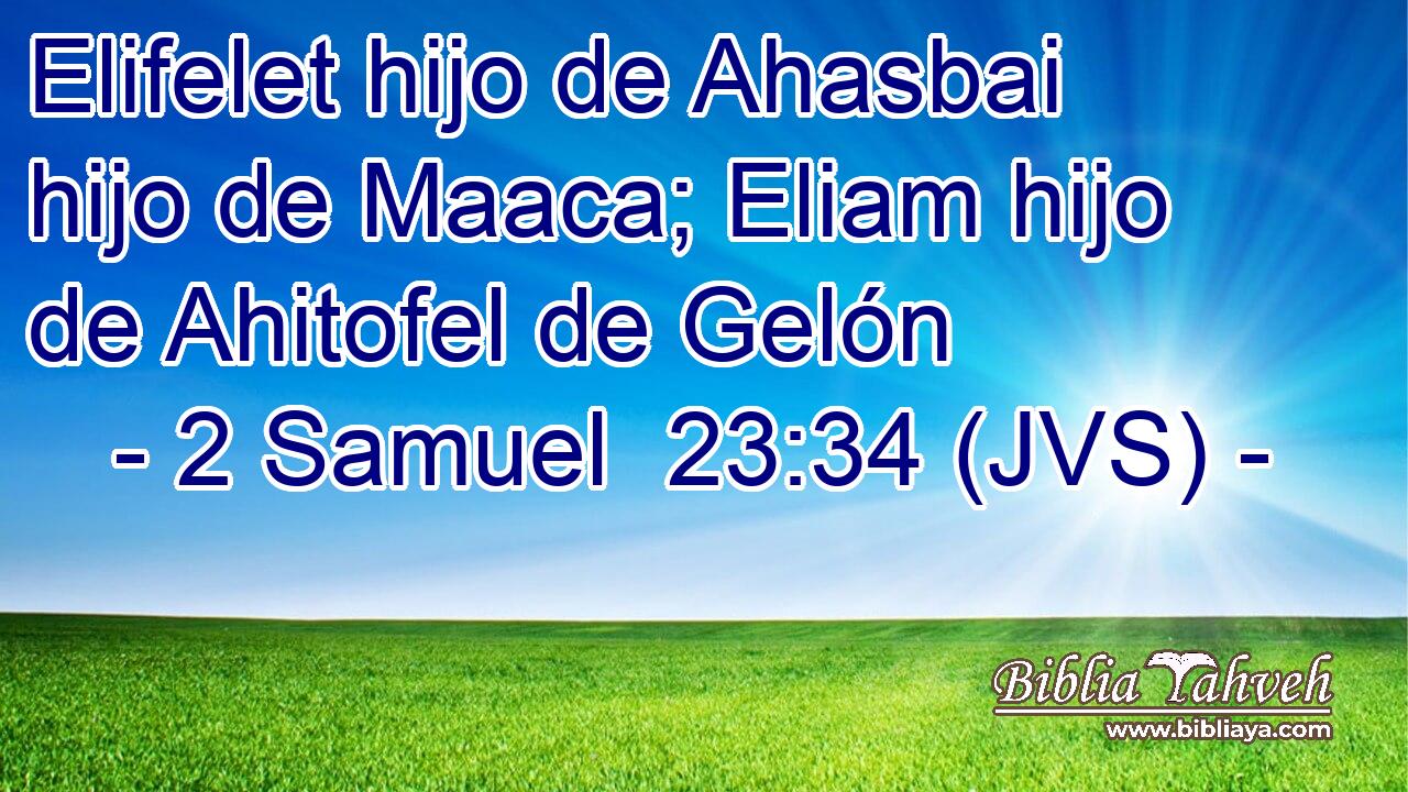 Elifelet hijo de Ahasbai hijo de Maaca; Eliam hijo de Ahitofel de Gelón