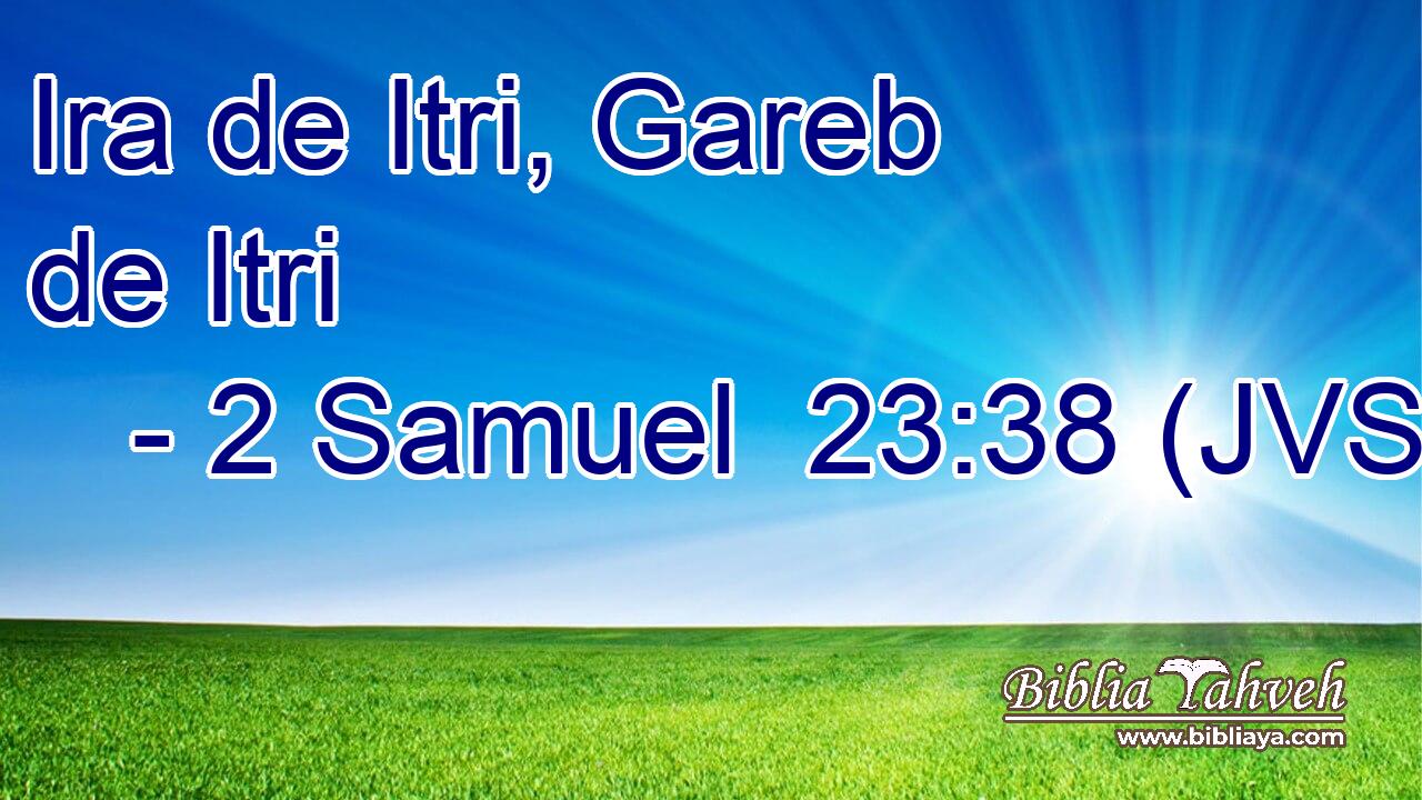 Ira de Itri, Gareb de Itri