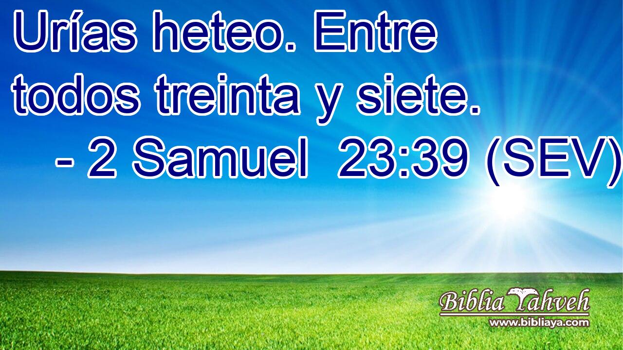 Urías heteo. Entre todos treinta y siete.