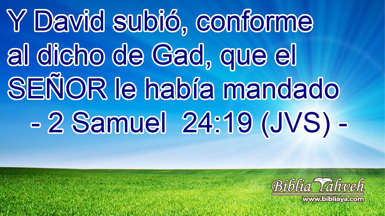 Y David subió, conforme al dicho de Gad, que el SEÑOR le había mandado