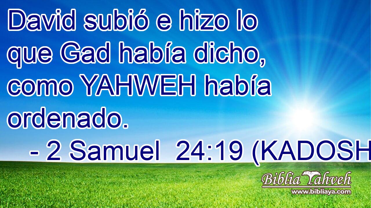  David subió e hizo lo que Gad había dicho, como YAHWEH había ordenado. 