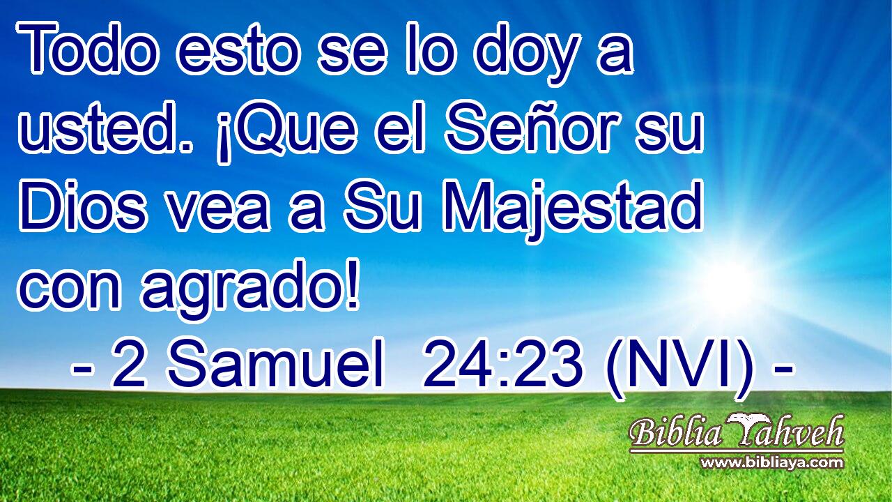  Todo esto se lo doy a usted. ¡Que el Señor su Dios vea a Su Majestad con agrado! 