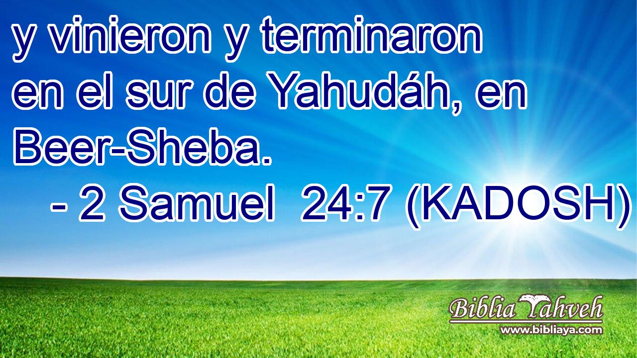  y vinieron y terminaron en el sur de Yahudáh, en Beer-Sheba. 