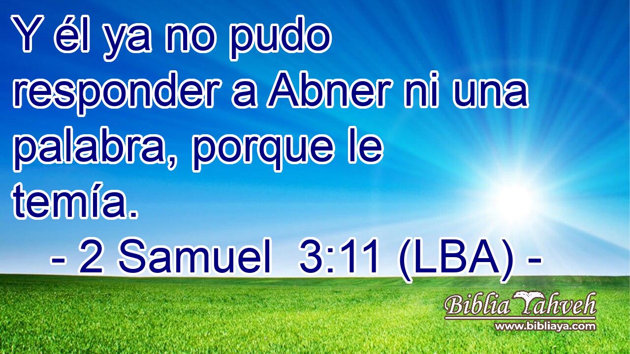 Y él ya no pudo responder a Abner ni una palabra, porque le temía.