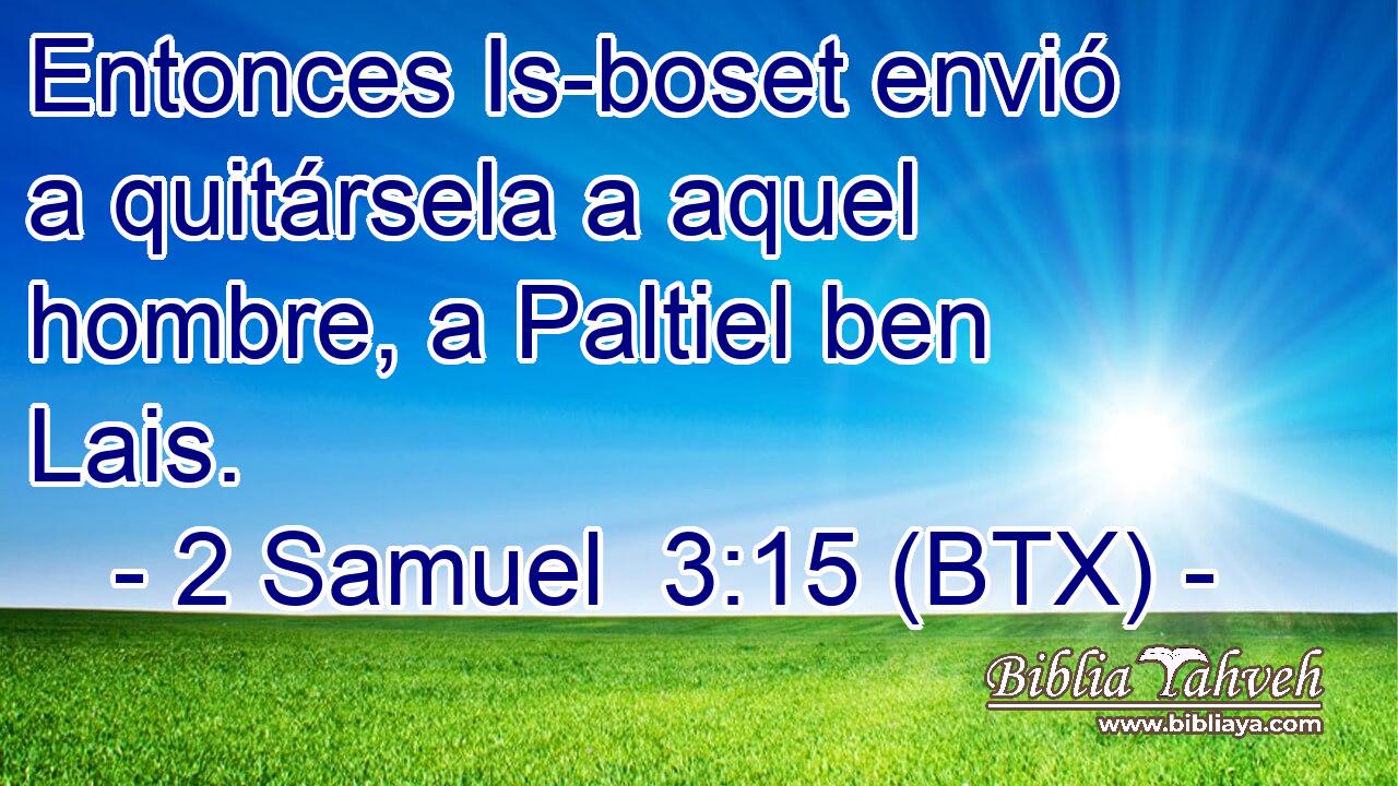 Entonces Is-boset envió a quitársela a aquel hombre, a Paltiel ben Lais.