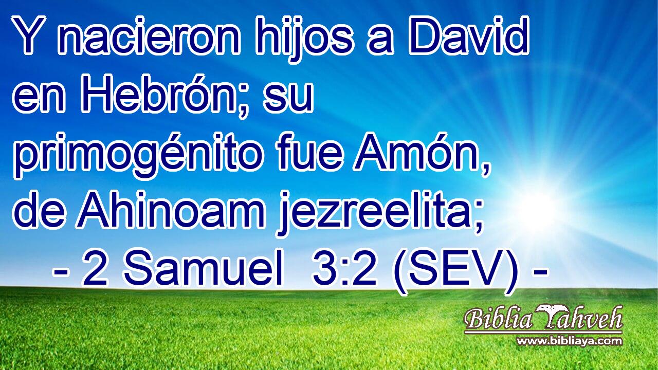 Y nacieron hijos a David en Hebrón; su primogénito fue Amón, de Ahinoam jezreelita;