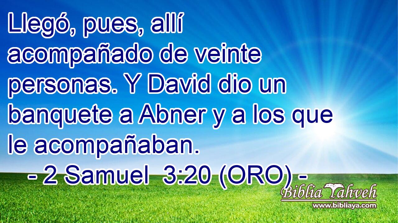  Llegó, pues, allí acompañado de veinte personas. Y David dio un banquete a Abner y a los que le acompañaban. 