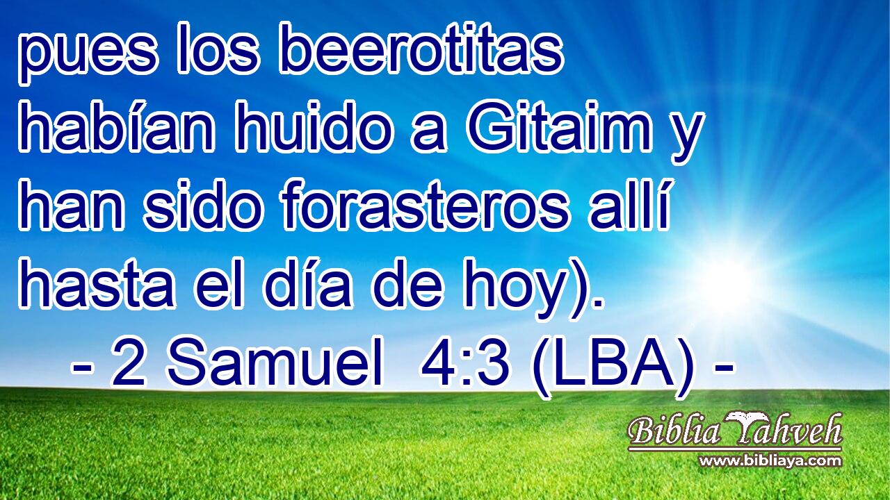 pues los beerotitas habían huido a Gitaim y han sido forasteros allí hasta el día de hoy).