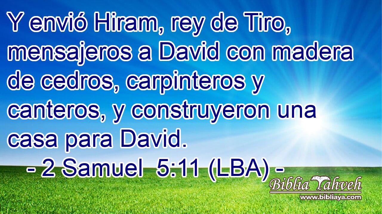 Y envió Hiram, rey de Tiro, mensajeros a David con madera de cedros, carpinteros y canteros, y construyeron una casa para David.